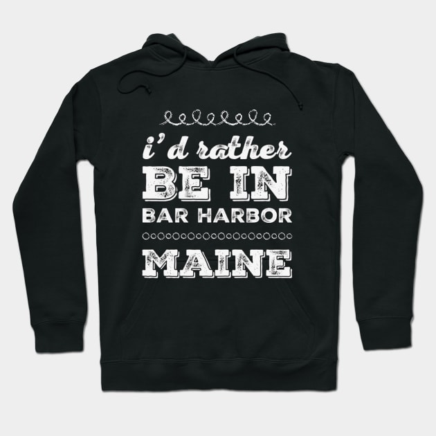 I'd rather be in Bar Harbor Maine Cute Vacation Holiday Maine trip Hoodie by BoogieCreates